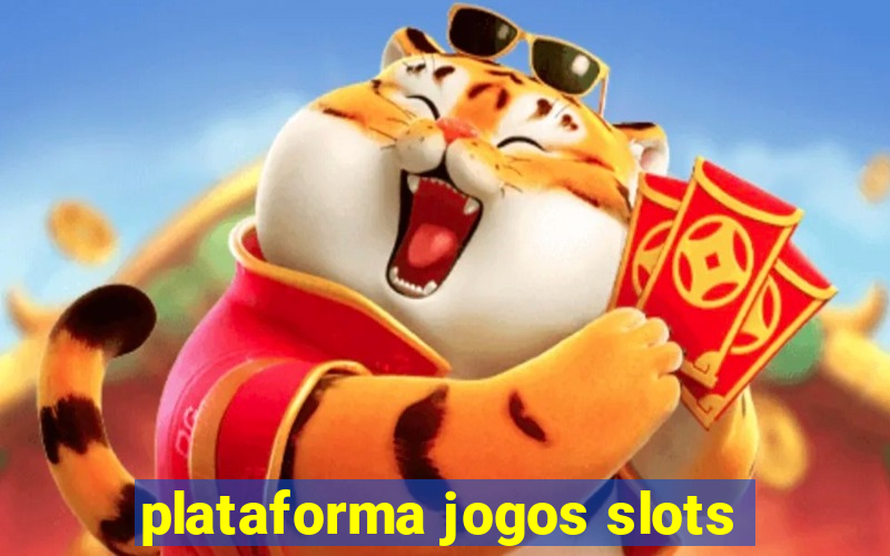 plataforma jogos slots